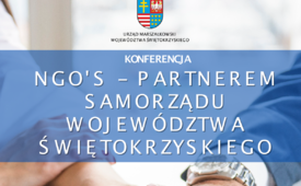 Konferencja pn. „NGO’s – Partnerem Samorządu Województwa Świętokrzyskiego”