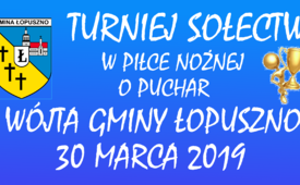 Turniej o Puchar Wójta Gminy Łopuszno 2019