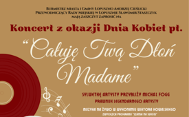 Koncert z okazji Dnia Kobiet pt. „Całuję Twoją Dłoń Madame”