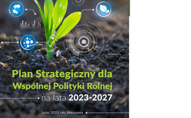 Konsultacje drugiej wersji projektu Planu Strategicznego dla Wspólnej Polityki Rolnej na lata 2023-2027