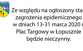 Plac Targowy w Łopusznie nieczynny od 13.03.2020 r. do 31.03.2020 r.