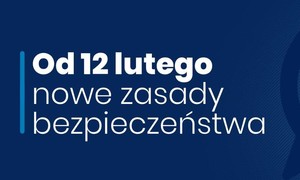 zdjecie na stronie o tytule: Nowe zasady bezpieczeństwa wprowadzone przez Rząd RP od dnia 12.02.2021 r.