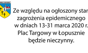 zdjecie na stronie o tytule: Plac Targowy w Łopusznie nieczynny od 13.03.2020 r. do 31.03.2020 r.